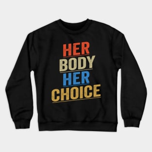 Her Body Her Choice Crewneck Sweatshirt